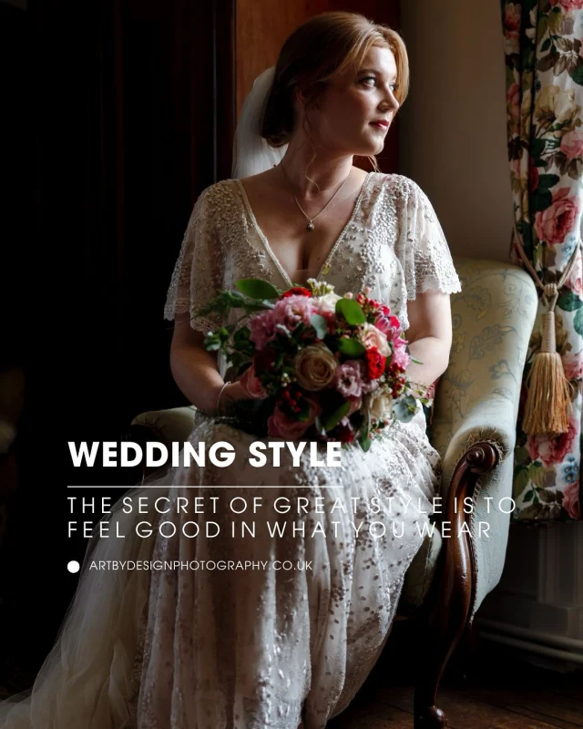 THE SECRET OF GREAT STYLE IS TO FEEL GOOD IN WHAT YOU WEAR

Once you have booked your venue and decided on the theme of the wedding you can start thinking about what style of dress, suits etc you would like to wear.  When thinking about the style of dresses and suits try and match the style to theme of your wedding day. 

CLASSIC 
BOHEMIAN 
FAIRYTALE 
GARDEN 
GLAMOROUS 
MODERN 
ROMANTIC 
RUSTIC 
VINTAGE 
DESTINATION

#TIPS#

1. Time how long it takes you to put your wedding dress on. If your dress has to be tied, allow more time for adjustments. Nobody wants their dress falling down when they walk down the aisle.

2. Practice walking around in your dress. Make sure you feel comfortable. After all, you will be wearing it all day. 
Try different shoes on with your dress to see if it works with heels and no heels. I guarantee your photographer will take you to a field, so have a change of shoes.

3. Men, invest in a suit you feel good and confident in. There is nothing worse of pictures of the groom in an ill fitted suit. You will want to look good next to your beautiful bride. 

Avoid suits with repetitive patterns, gingham or herringbone as a you can get a moire effect on the suits in the photographs.

Again match the suit to the theme or location of your wedding.

4. Wear what you want, it’s your wedding, so if you want to wear DM’s with your dress then go for it. As long as you fell and look good in what you wear then you will look amazing in your photographs.

Wedding Photography Style | Wedding Photographer Wales | Wedding Help

#weddingphotographerwales #weddinghelp #weddingsuits #weddingdresses #weddingstyle